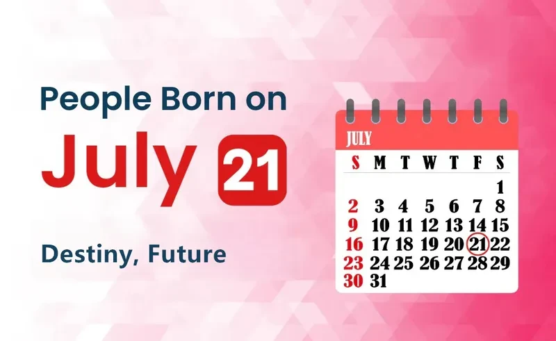 People Born on July 21st: Destiny, Future