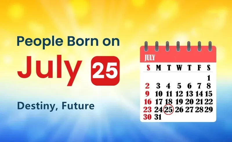 People Born on July 25th: Destiny, Future