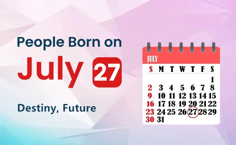 People Born on July 27th: Destiny, Future