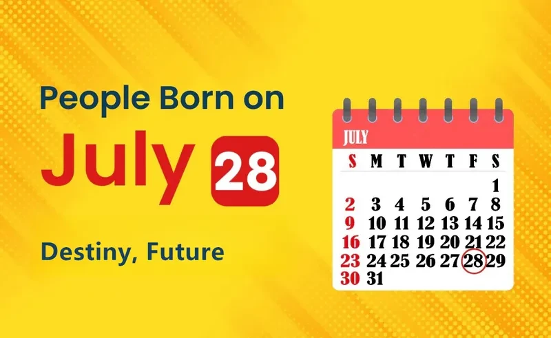 People Born on July 28th: Destiny, Future