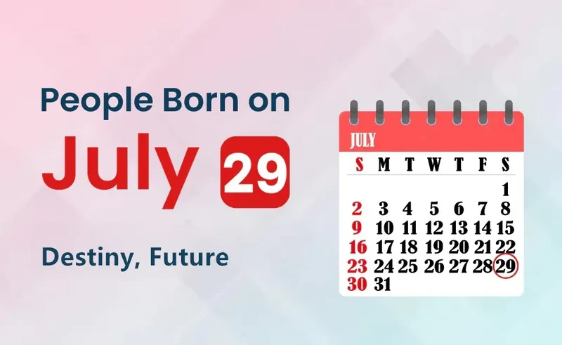 People Born on July 29th: Destiny, Future