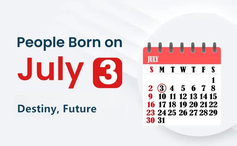 People Born on July 3rd: Destiny, Future