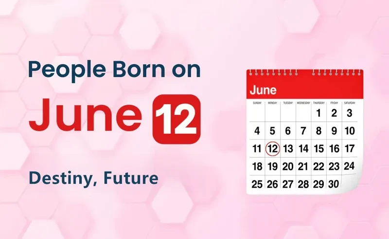 People Born on June 12th: Destiny, Future