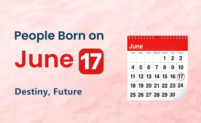 People Born on June 17th: Destiny, Future