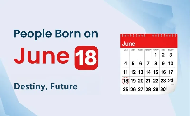 People Born on June 18th: Destiny, Future