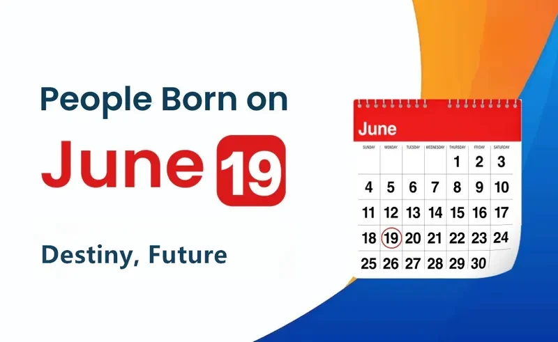 People Born on June 19th: Destiny, Future