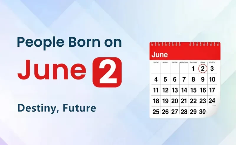 People Born on June 2nd: Destiny, Future