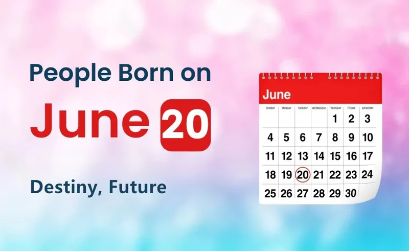 People Born on June 20th: Destiny, Future