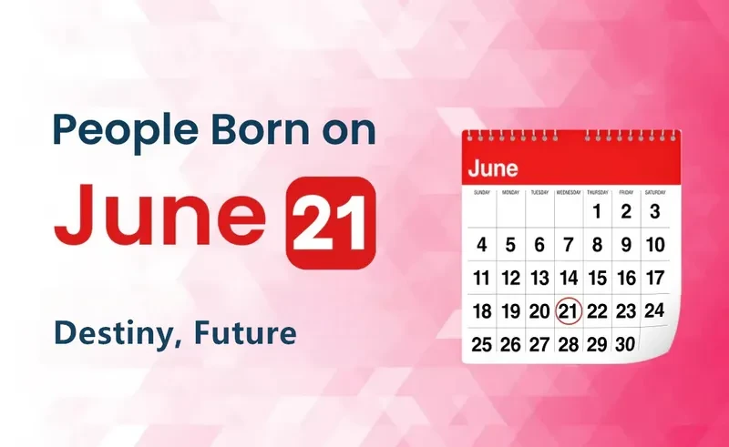 People Born on June 21st: Destiny, Future