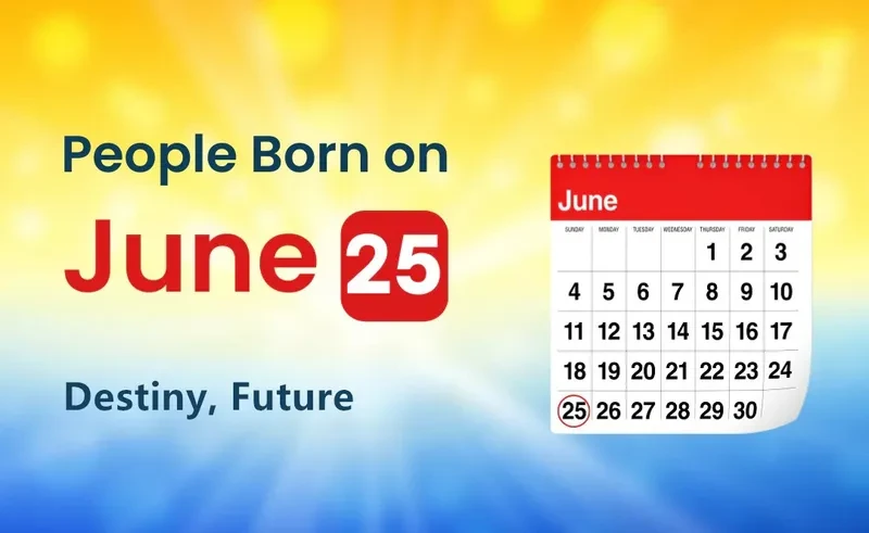 People Born on June 25th: Destiny, Future