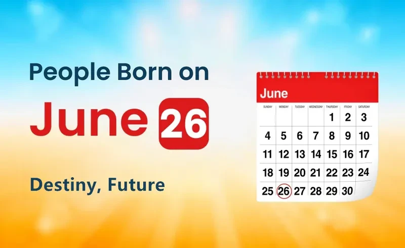 People Born on June 26th: Destiny, Future