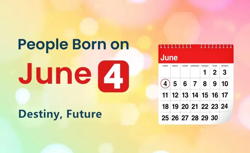 People Born on June 4th: Destiny, Future