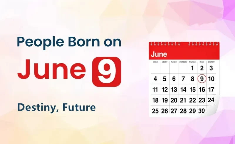 People Born on June 9th: Destiny, Future