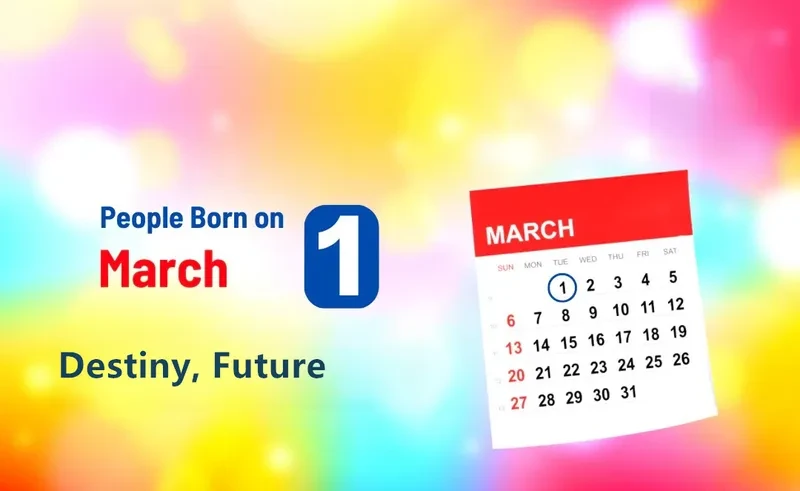 People Born on March 1st: Destiny, Future