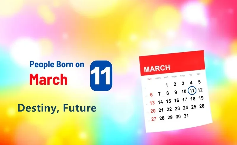 People Born on March 11th: Destiny, Future