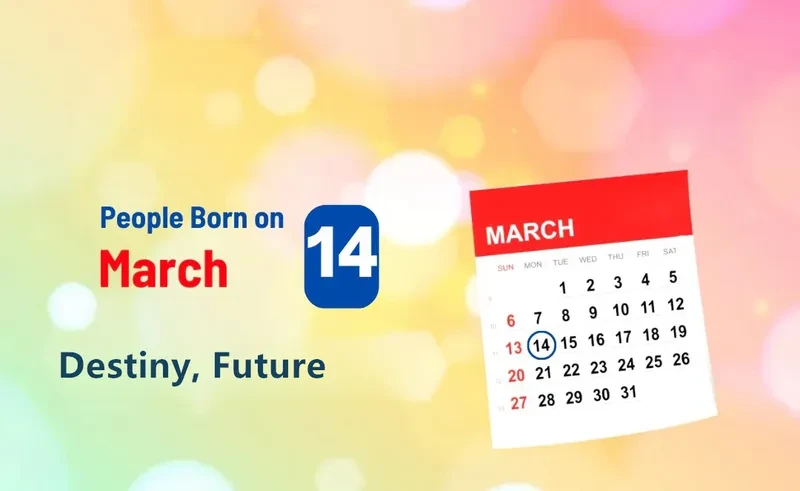 People Born on March 14th: Destiny, Future