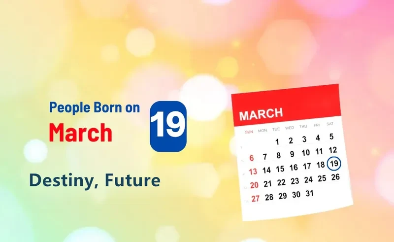 People Born on March 19th: Destiny, Future