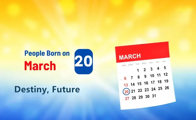 People Born on March 20th: Destiny, Future
