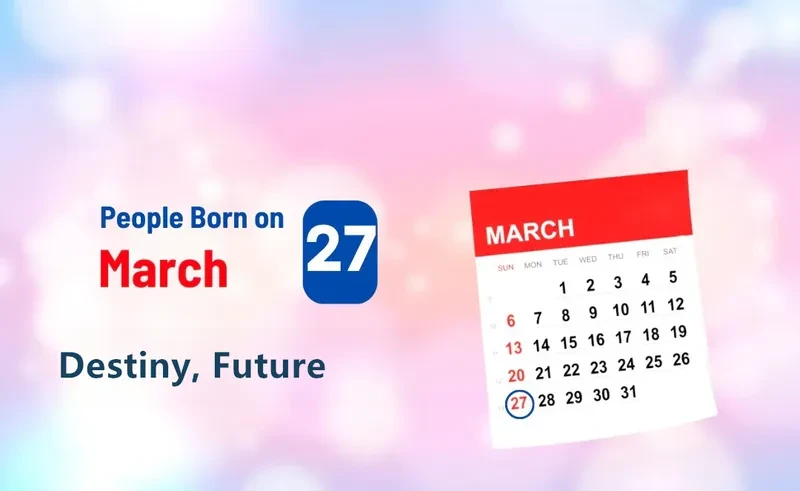 People Born on March 27th: Destiny, Future