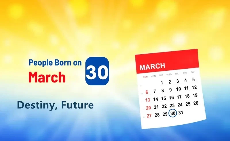 People Born on March 30th: Destiny, Future