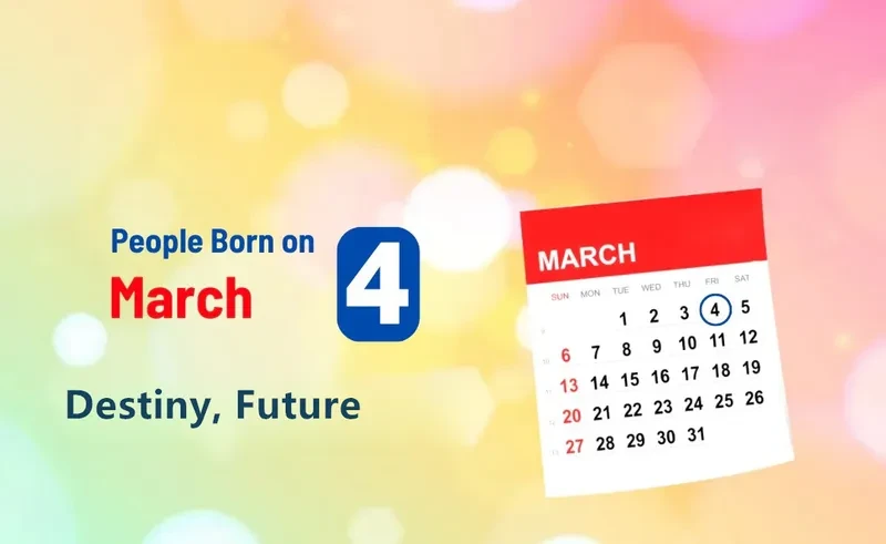 People Born on March 4th: Destiny, Future