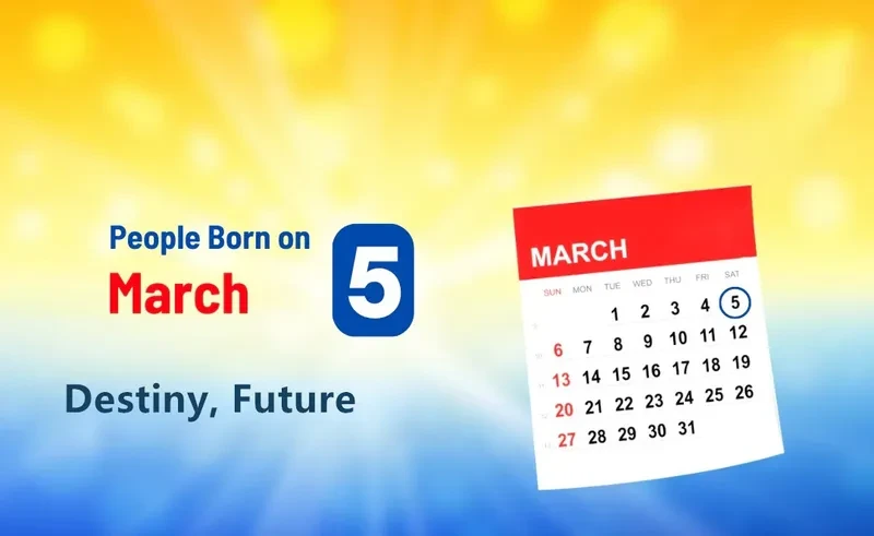 People Born on March 5th: Destiny, Future