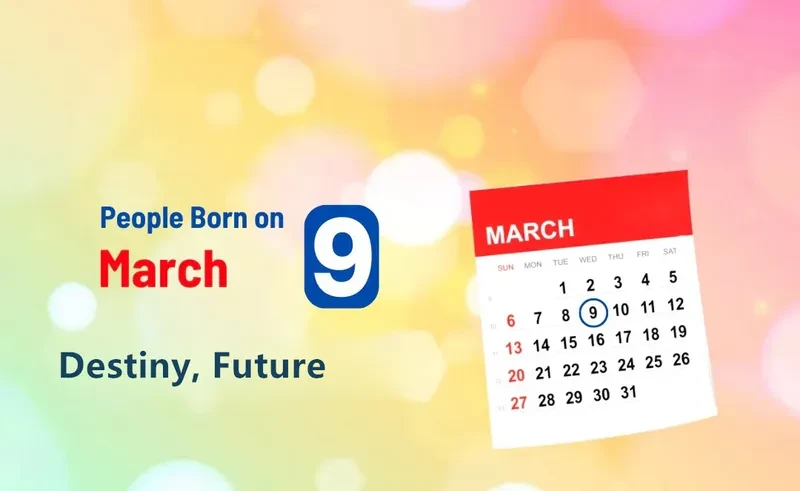 People Born on March 9th: Destiny, Future