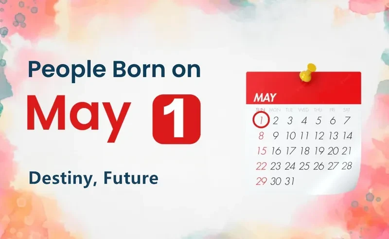 People Born on May 1st: Destiny, Future