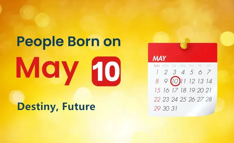People Born on May 10th: Destiny, Future