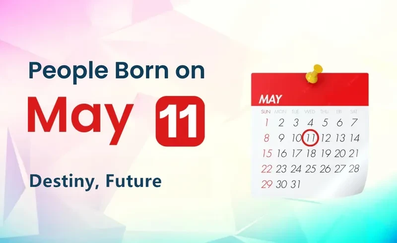 People Born on May 11th: Destiny, Future