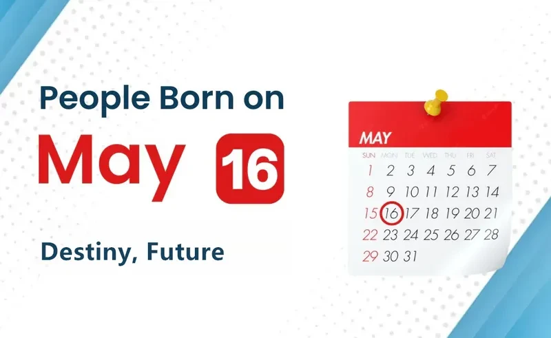 People Born on May 16th: Destiny, Future