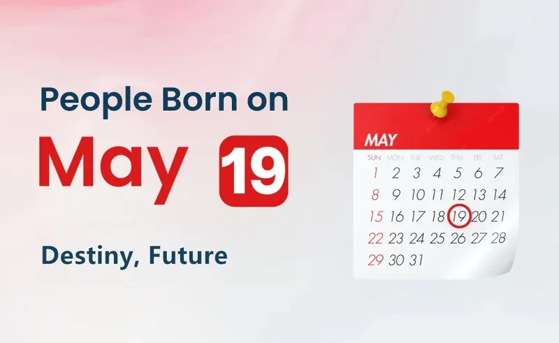 People Born on May 19th: Destiny, Future