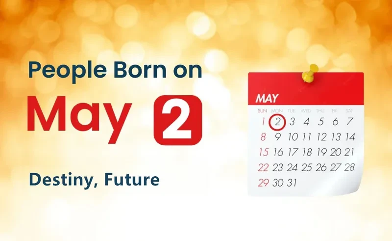 People Born on May 2nd: Destiny, Future