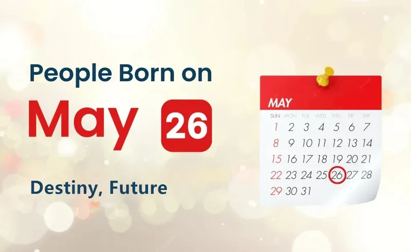People Born on May 26th: Destiny, Future