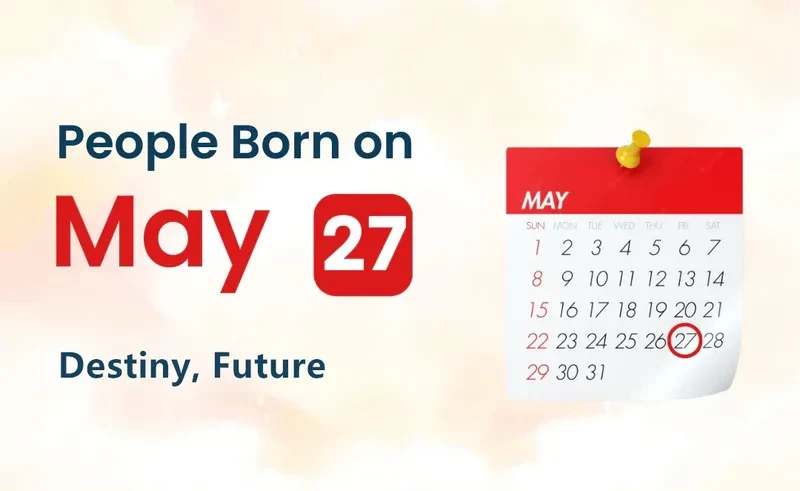 People Born on May 27th: Destiny, Future