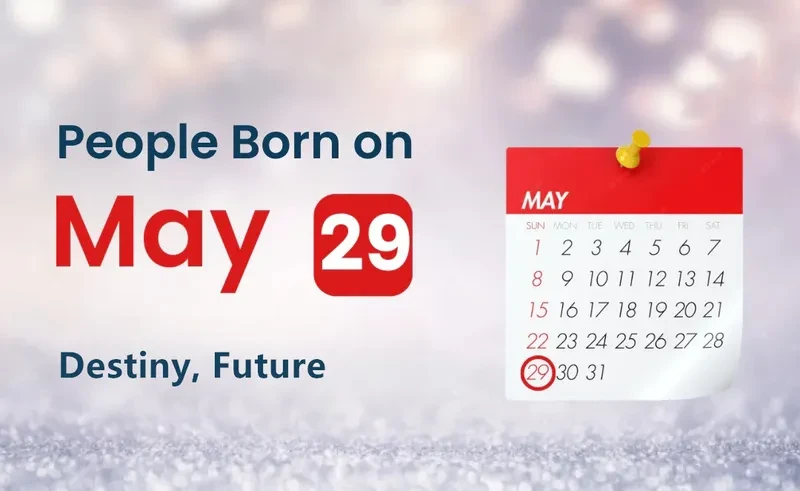 People Born on May 29th: Destiny, Future