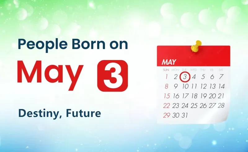 People Born on May 3rd: Destiny, Future