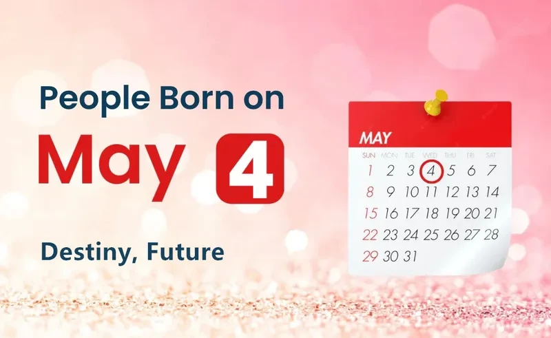 People Born on May 4th: Destiny, Future