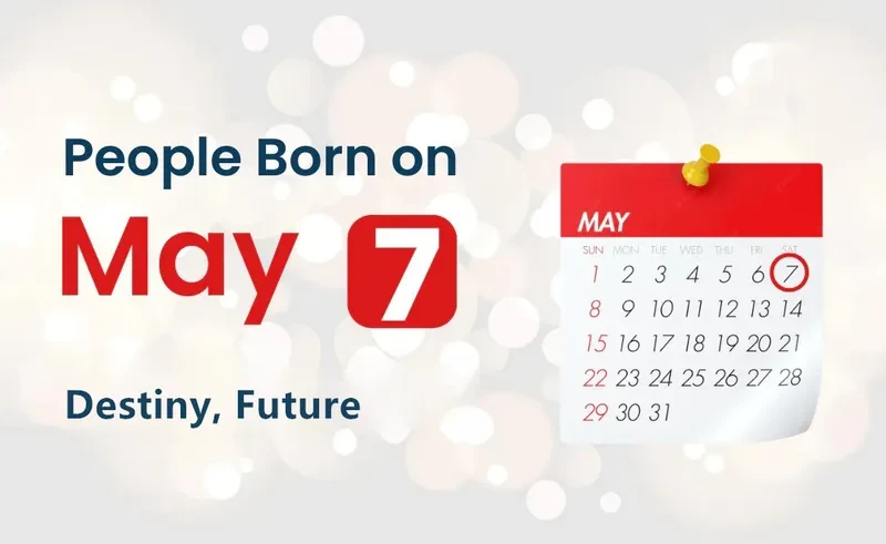 People Born on May 7th: Destiny, Future