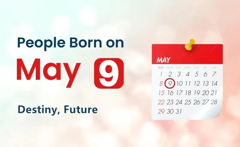 People Born on May 9th: Destiny, Future