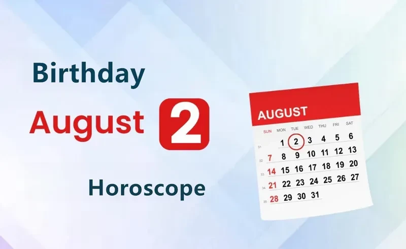 August 2nd Birthday Horoscope