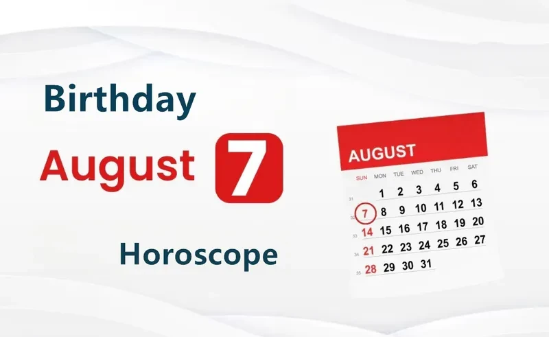 August 7th Birthday Horoscope