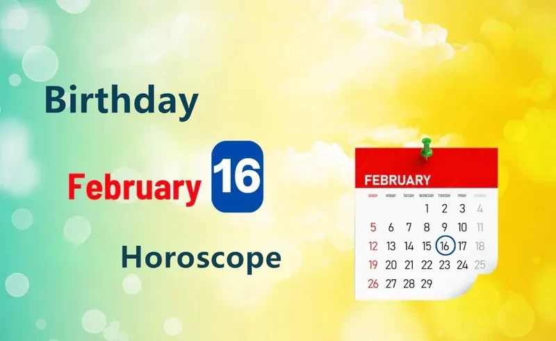 February 16th Birthday Horoscope