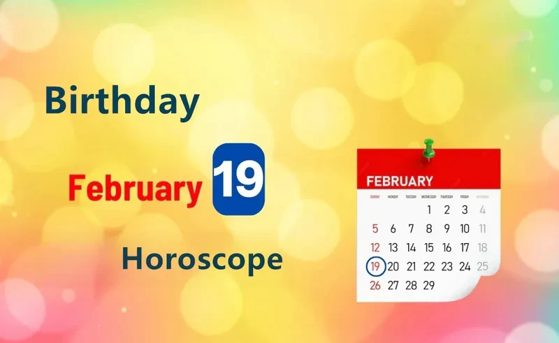 February 19th Birthday Horoscope