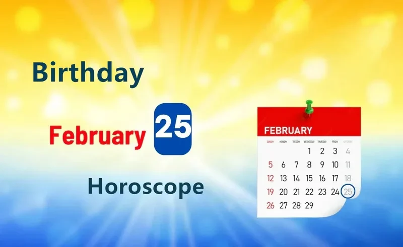 February 25th Birthday Horoscope