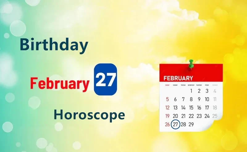 February 27th Birthday Horoscope