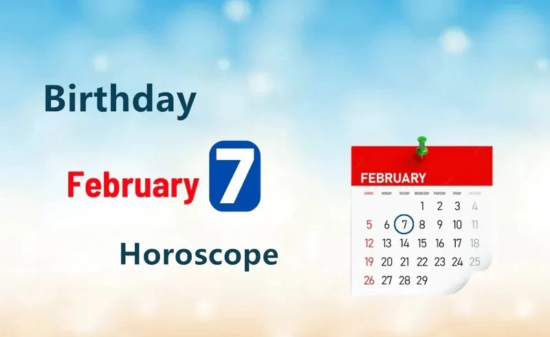 February 7th Birthday Horoscope