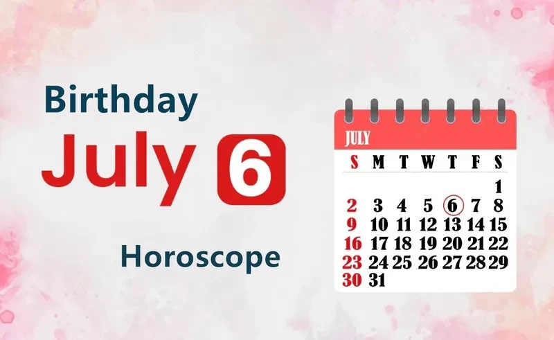 July 6th Birthday Horoscope