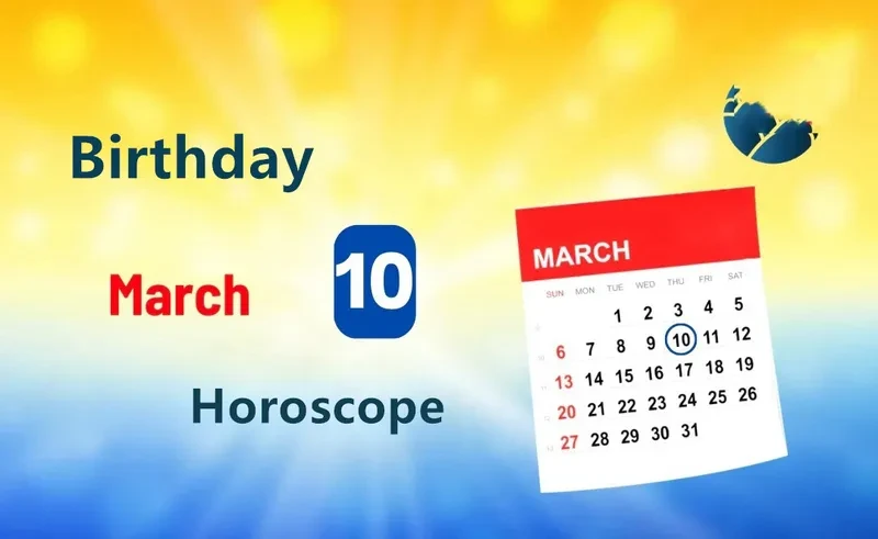 March 10th Birthday Horoscope