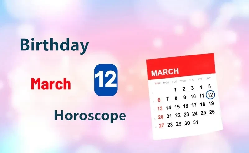 March 12th Birthday Horoscope